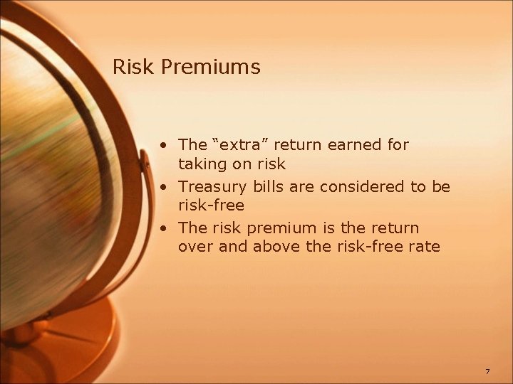 Risk Premiums • The “extra” return earned for taking on risk • Treasury bills