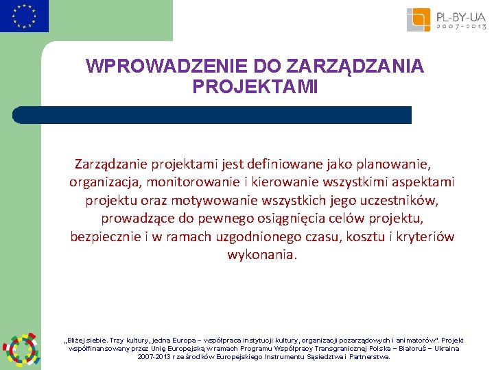 WPROWADZENIE DO ZARZĄDZANIA PROJEKTAMI Zarządzanie projektami jest definiowane jako planowanie, organizacja, monitorowanie i kierowanie