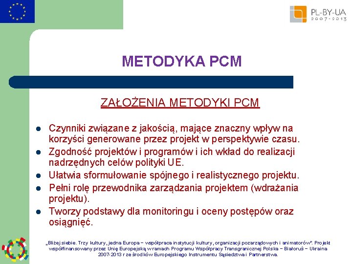 METODYKA PCM ZAŁOŻENIA METODYKI PCM l l l Czynniki związane z jakością, mające znaczny