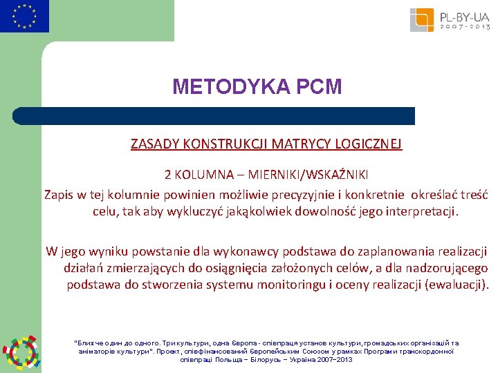 METODYKA PCM ZASADY KONSTRUKCJI MATRYCY LOGICZNEJ 2 KOLUMNA – MIERNIKI/WSKAŹNIKI Zapis w tej kolumnie