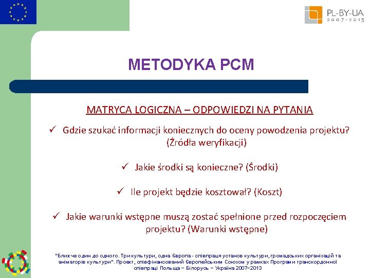 METODYKA PCM MATRYCA LOGICZNA – ODPOWIEDZI NA PYTANIA Gdzie szukać informacji koniecznych do oceny