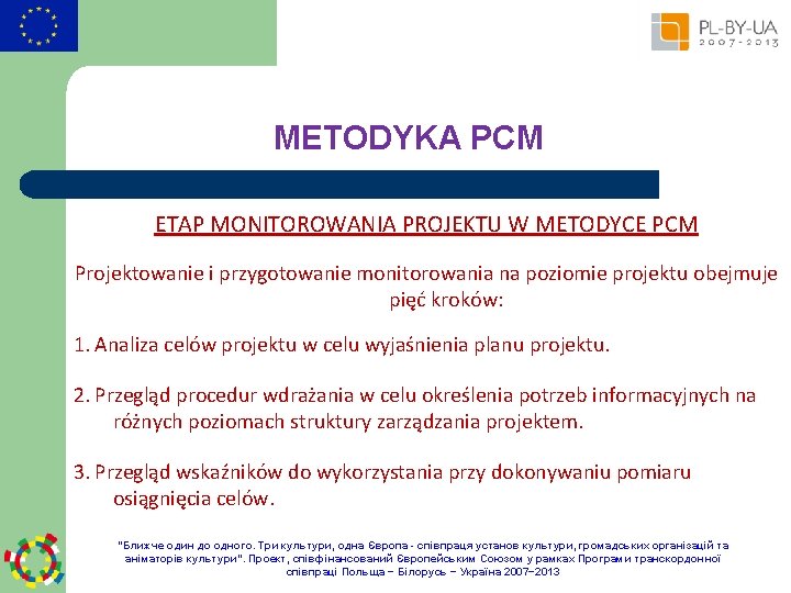 METODYKA PCM ETAP MONITOROWANIA PROJEKTU W METODYCE PCM Projektowanie i przygotowanie monitorowania na poziomie