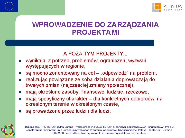 WPROWADZENIE DO ZARZĄDZANIA PROJEKTAMI l l l A POZA TYM PROJEKTY. . . wynikają