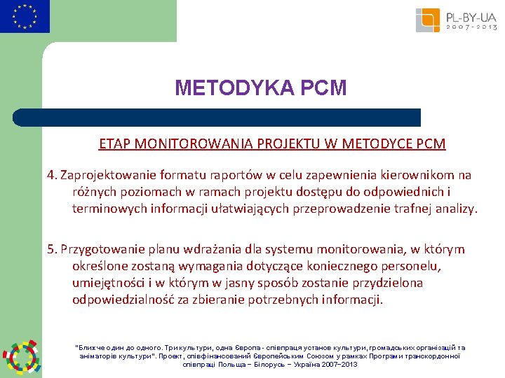 METODYKA PCM ETAP MONITOROWANIA PROJEKTU W METODYCE PCM 4. Zaprojektowanie formatu raportów w celu