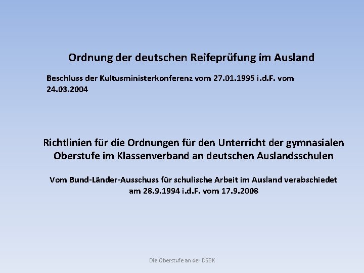 Ordnung der deutschen Reifeprüfung im Ausland Beschluss der Kultusministerkonferenz vom 27. 01. 1995 i.