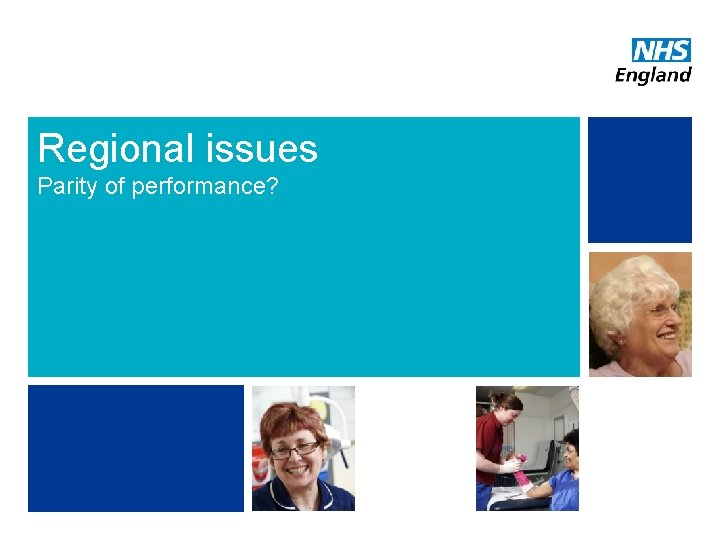 Regional issues Parity of performance? 11 NHS | Presentation to [XXXX Company] | [Type