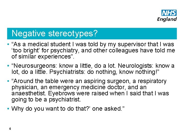 Negative stereotypes? • “As a medical student I was told by my supervisor that