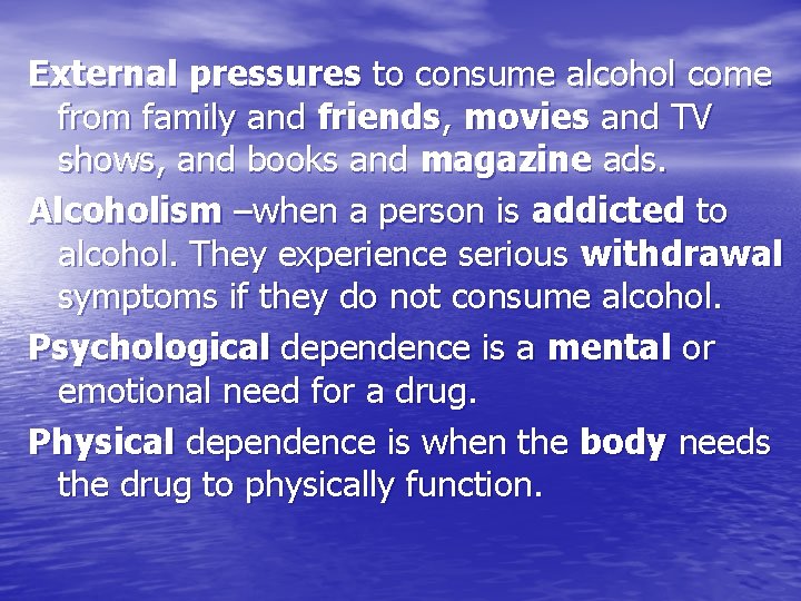 External pressures to consume alcohol come from family and friends, movies and TV shows,