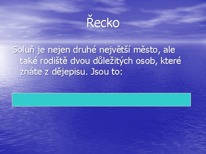 Řecko Soluň je nejen druhé největší město, ale také rodiště dvou důležitých osob, které