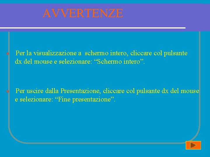 AVVERTENZE l l Per la visualizzazione a schermo intero, cliccare col pulsante dx del