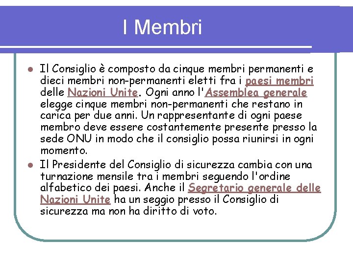 I Membri Il Consiglio è composto da cinque membri permanenti e dieci membri non-permanenti