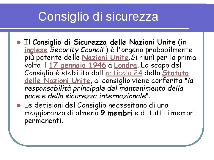 Consiglio di sicurezza Il Consiglio di Sicurezza delle Nazioni Unite (in inglese Security Council