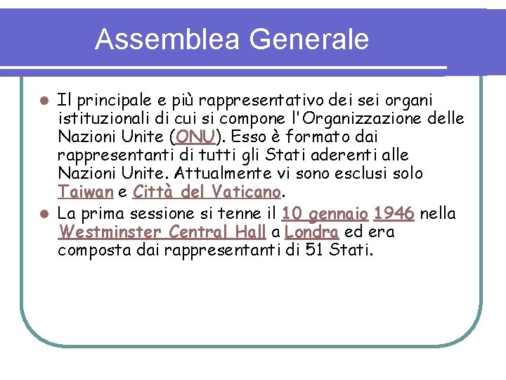 Assemblea Generale Il principale e più rappresentativo dei sei organi istituzionali di cui si