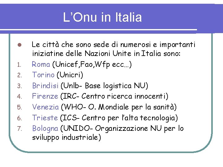 L’Onu in Italia l 1. 2. 3. 4. 5. 6. 7. Le città che