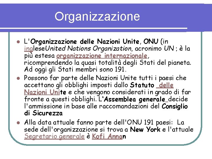 Organizzazione L'Organizzazione delle Nazioni Unite, ONU (in inglese. United Nations Organization, acronimo UN ;