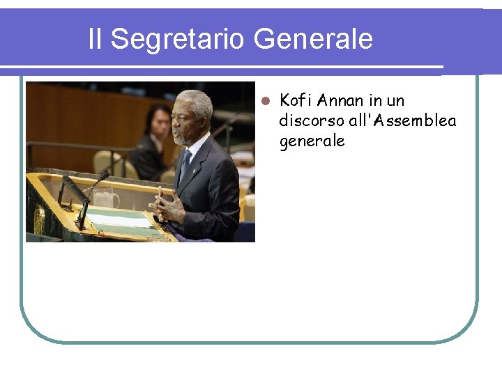 Il Segretario Generale l Kofi Annan in un discorso all'Assemblea generale 