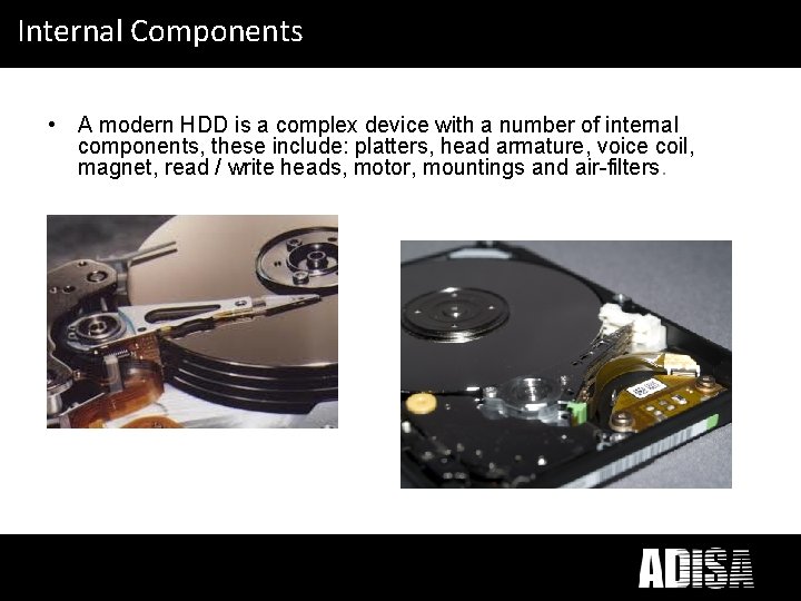 What does ICT Disposal mean to you? Internal Components • A modern HDD is