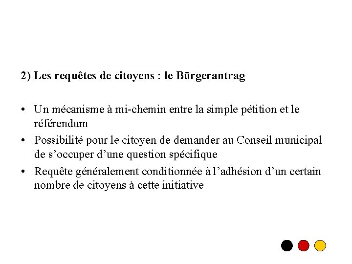 2) Les requêtes de citoyens : le Bürgerantrag • Un mécanisme à mi-chemin entre