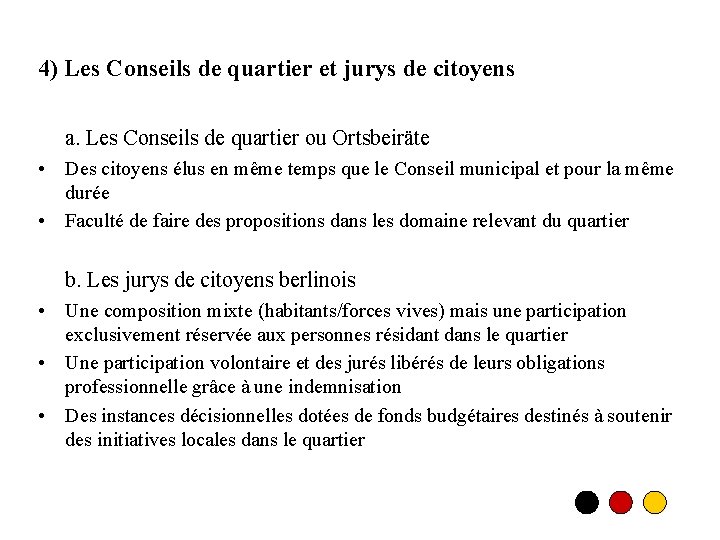 4) Les Conseils de quartier et jurys de citoyens a. Les Conseils de quartier