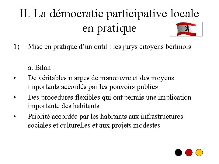 II. La démocratie participative locale en pratique 1) • • • Mise en pratique