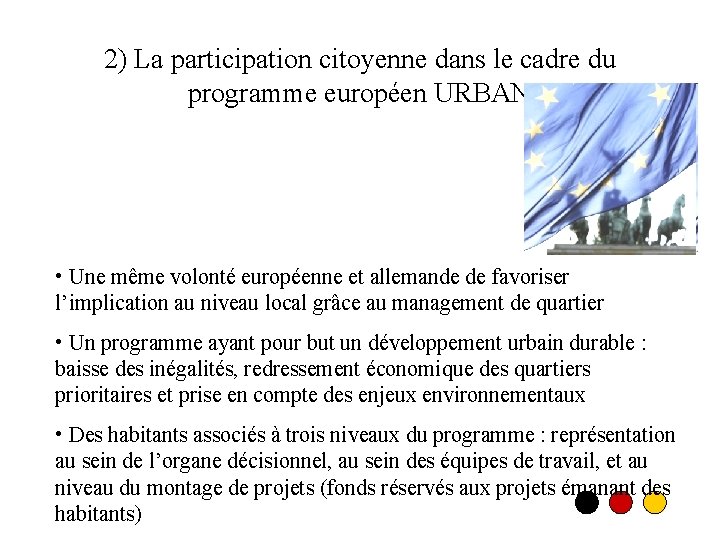 2) La participation citoyenne dans le cadre du programme européen URBAN • Une même