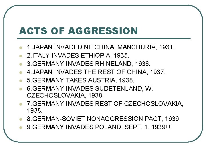 ACTS OF AGGRESSION l l l l l 1. JAPAN INVADED NE CHINA, MANCHURIA,