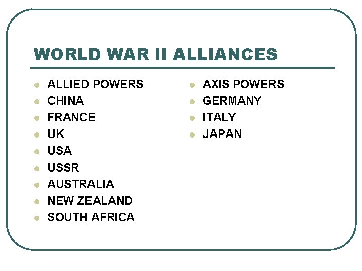 WORLD WAR II ALLIANCES l l l l l ALLIED POWERS CHINA FRANCE UK