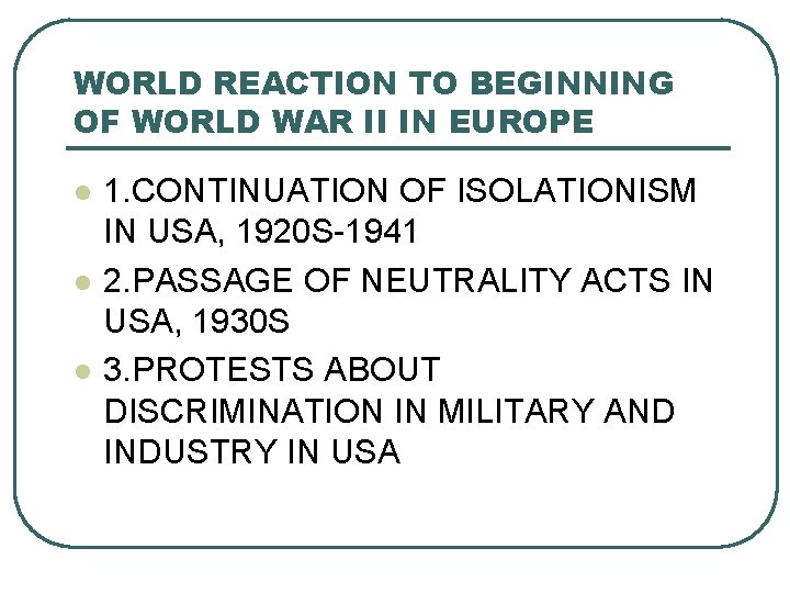 WORLD REACTION TO BEGINNING OF WORLD WAR II IN EUROPE l l l 1.