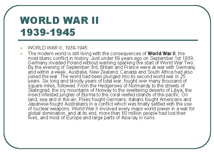 WORLD WAR II 1939 -1945 l l WORLD WAR II, 1939 -1945 The modern