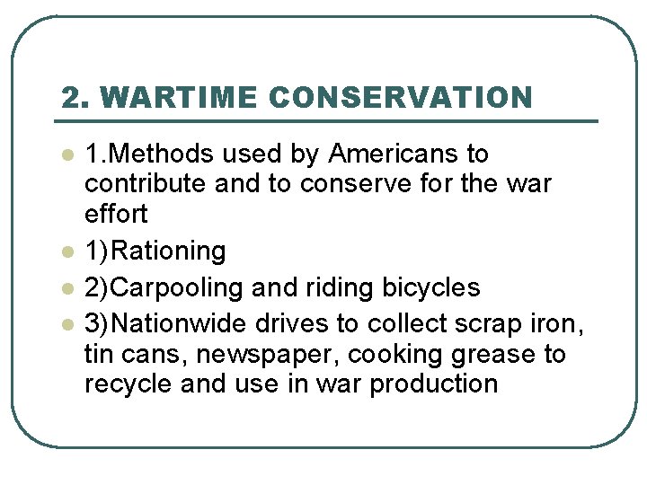 2. WARTIME CONSERVATION l l 1. Methods used by Americans to contribute and to