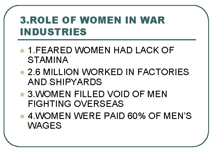 3. ROLE OF WOMEN IN WAR INDUSTRIES l l 1. FEARED WOMEN HAD LACK