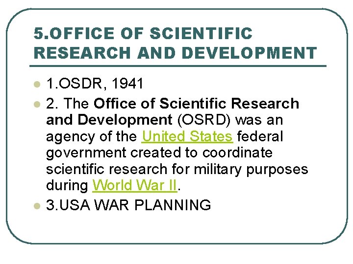 5. OFFICE OF SCIENTIFIC RESEARCH AND DEVELOPMENT l l l 1. OSDR, 1941 2.