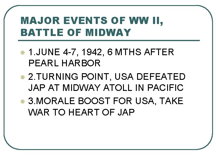 MAJOR EVENTS OF WW II, BATTLE OF MIDWAY l l l 1. JUNE 4