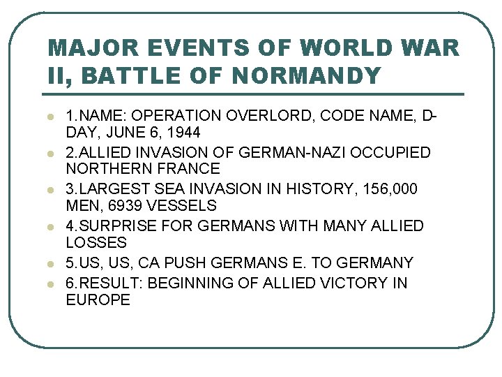 MAJOR EVENTS OF WORLD WAR II, BATTLE OF NORMANDY l l l 1. NAME: