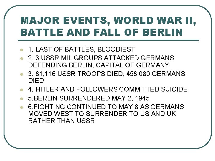 MAJOR EVENTS, WORLD WAR II, BATTLE AND FALL OF BERLIN l l l 1.