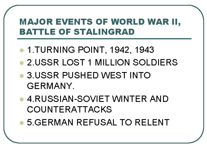 MAJOR EVENTS OF WORLD WAR II, BATTLE OF STALINGRAD l l l 1. TURNING