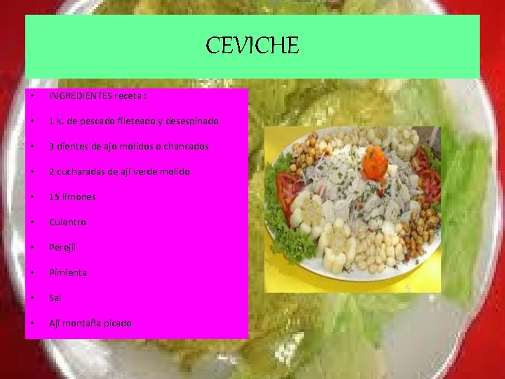 CEVICHE • INGREDIENTES receta : • 1 k. de pescado fileteado y desespinado •