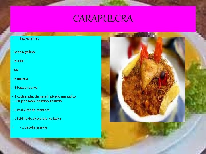 CARAPULCRA • Ingredientes - Media gallina - Aceite - Sal - Pimienta - 3