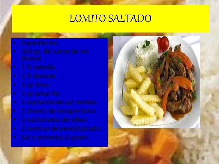 LOMITO SALTADO • Ingredientes • 300 gr. de carne de res (lomo). • 1