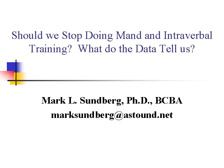 Should we Stop Doing Mand Intraverbal Training? What do the Data Tell us? Mark