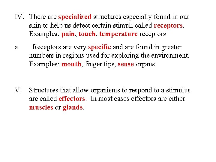 IV. There are specialized structures especially found in our skin to help us detect