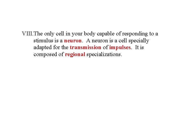 VIII. The only cell in your body capable of responding to a stimulus is