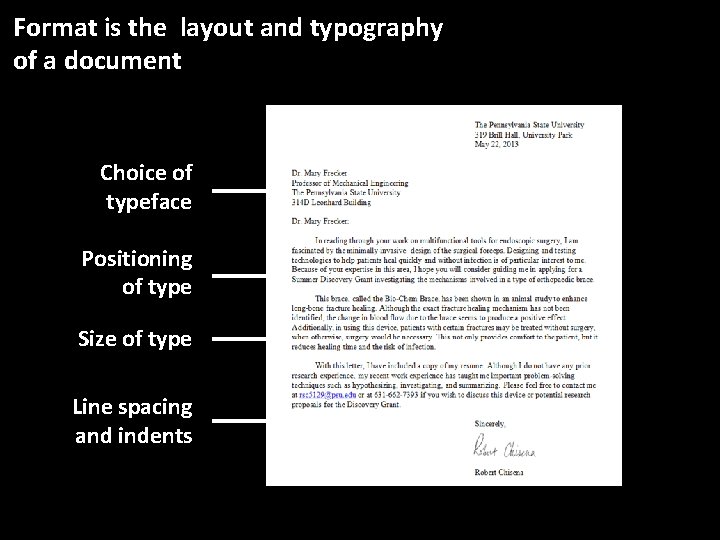 Format is the layout and typography of a document Choice of typeface Positioning of