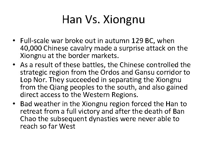 Han Vs. Xiongnu • Full-scale war broke out in autumn 129 BC, when 40,