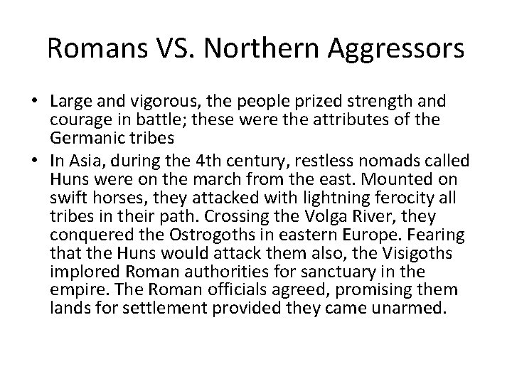 Romans VS. Northern Aggressors • Large and vigorous, the people prized strength and courage