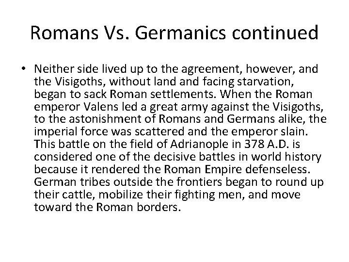 Romans Vs. Germanics continued • Neither side lived up to the agreement, however, and