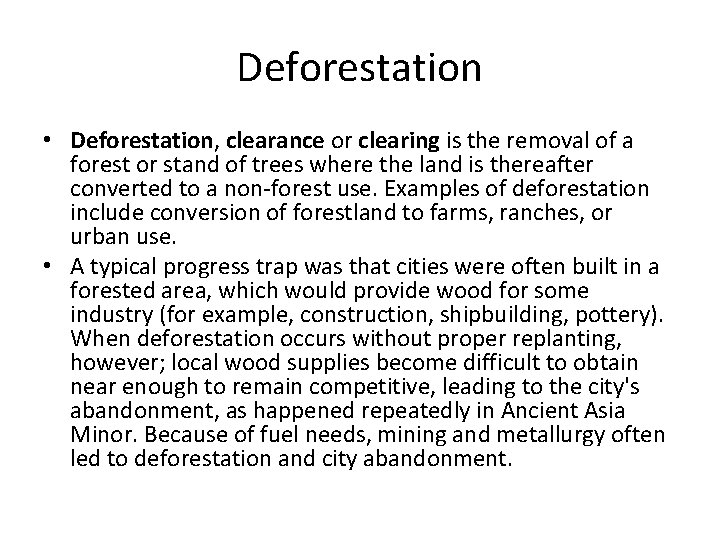 Deforestation • Deforestation, clearance or clearing is the removal of a forest or stand