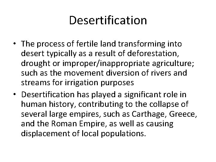 Desertification • The process of fertile land transforming into desert typically as a result