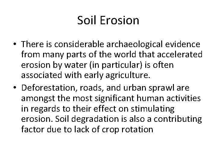 Soil Erosion • There is considerable archaeological evidence from many parts of the world