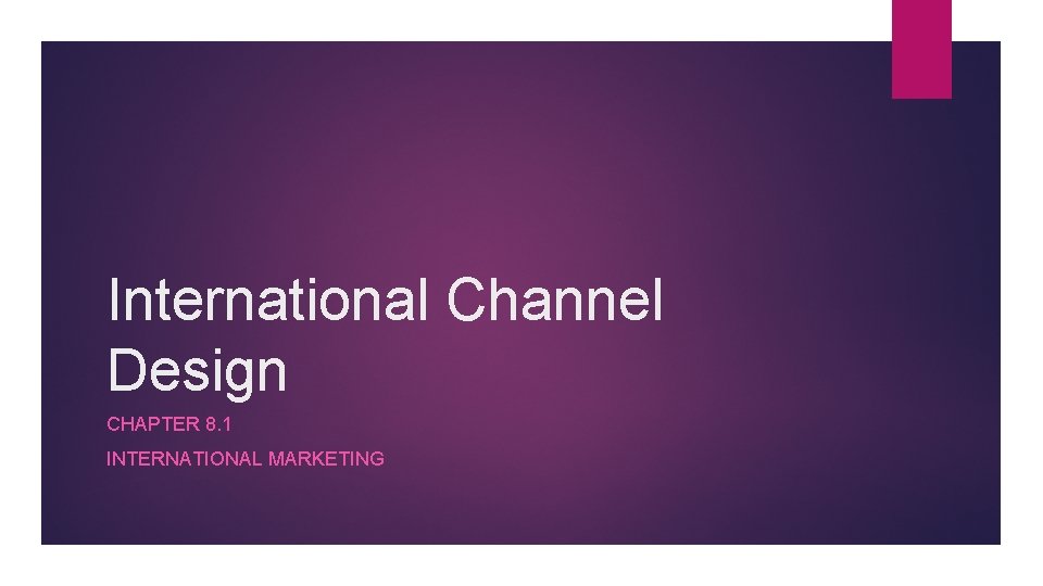 International Channel Design CHAPTER 8. 1 INTERNATIONAL MARKETING 